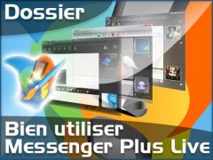 Bien maitriser Messenger Plus! Live