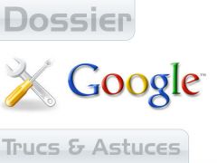 20 trucs et astuces pour Google